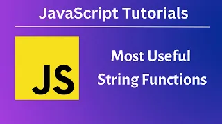Most Useful STRING FUNCTIONS JavaScript Tutorials Absolute Beginners Ep 7