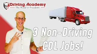 3 Non-Driving CDL Jobs - Driving Academy