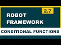 2 7 Robot framework Selenium Conditional Functions