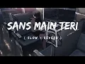 Download Lagu saans main teri saans mili to || slow and reverb || lofi song.
