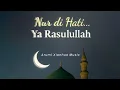 Nur di Hati (Ya Rasulullah) | Sholawat Merdu Penyejuk Jiwa (Official Lyric Music Video)
