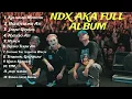 Download Lagu NDX AKA FULL ALBUM | REMIX #ndxaka #ndxakafamilia