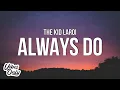 Download Lagu The Kid LAROI - ALWAYS DO (Lyrics)
