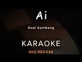 Download Lagu Ai (Doel sumbang) - 3Pemuda Berbahaya Feat Sallsa Bintan | Karaoke | Ska Reggae