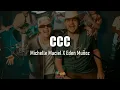 CCC - Michelle Maciel X Eden Muñoz (Letra/Lyrics)