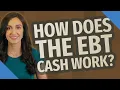 How does the EBT cash work