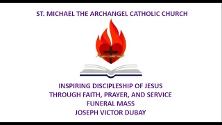 Funeral Mass for Joseph Victor DuBay of Monroe Michigan 1925 - 2021