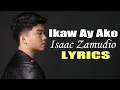 Lagu IKAW AY AKO LYRICS SONG BY KLARISSE DE GUZMAN \u0026 MORISSETTE AMON IN STYLE OF ISAAC ZAMUDIO #lyrics