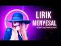Lagu LIRIK MENYESAL