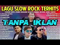 Download Lagu Top Hits Slow Rock Terbaik Dari Thomas Arya, Arief, Ipank, Maulana - Slow Rock Penyemangat Kerja