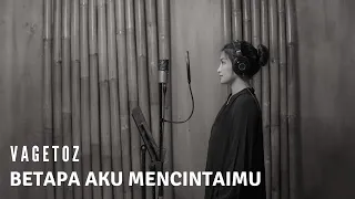 Download (BAM) BETAPA AKU MENCINTAIMU - VAGETOZ | COVER BY EGHA DE LATOYA MP3