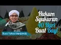 Download Lagu Hukum Syukuran 40 Hari Buat Bayi - Buya Yahya Menjawab