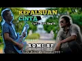 Lagu ROMI SP || KEPALSUAN CINTA (ORIGINAL) Slow Rock Terbaru 2021 (Official Music Video)