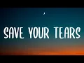 The Weeknd - Save Your Tears (Lyrics) Yeah I broke your heart like someone did to mine [TikTok Song]