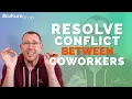 How To Resolve Conflict Between Two Co-workers Galen Emanuele