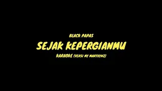 Download Black Papas Sejak KepergianMu Karaoke •||• versi My Marthynz MP3
