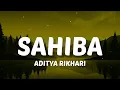 Lagu Sahiba aaye ghar kaahe na aise toh sataye na (Lyrics) Sahiba - Aditya Rikhari