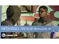 Watch Dogs 2 - Tips to Get Rich and Level Up Ubisoft NA