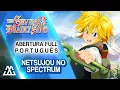Download Lagu NANATSU NO TAIZAI Abertura Completa em Português - Netsujou no Spectrum (PT-BR)