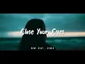 Download Lagu SLOW REMIX  Rawi Beat  Close Your Eyes   Dj Slow  1080p