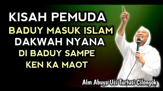 Download ABUYA UCI  KISAH PEMUDA BADUY MASUK ISLAM MP3