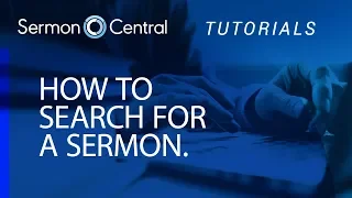 How to Search for a Sermon Tutorial SermonCentral