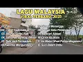 12 Lagu Malaysia terpopuler \u0026 terviral pada eranya lagu th 90an