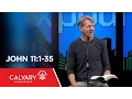John 11 1-35 - Skip Heitzig