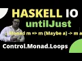 haskell untilJust Control Monad Loops