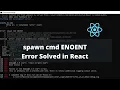 spawn cmd ENOENT Error Solved in React Js Enoent Error fix Emitted error event on ChildProcess Ins