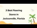 3 Best Flooring Stores in Jacksonville Florida Flooring Retailers