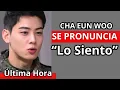 COMUNICADO OFICIAL DE CHA EUN WOO TRAS CONTROVERSIA EN ESPAÑOL🔴#corea #kdrama #entretenimiento #차은우