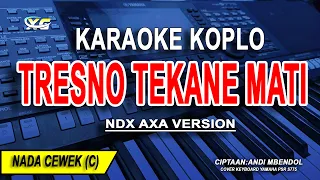tresno tekane mati karaoke koplo nada wanita ndx axa version 