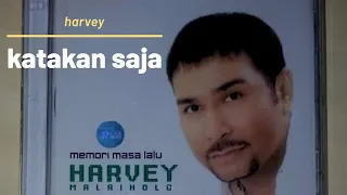 Download KATAKAN SAJA - HARVEY MALAIHOLO | LAGU INDONESIA 90 AN TERBAIK * official video NCR NORTH CBR REBORN MP3