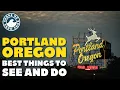 Portland Oregon - Things to Do and See When You Go