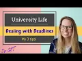 DEALING WITH DEADLINES Tips for when uni life gets busy tackling deadlines and meeting tasks