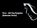 Download Lagu Vierra - Jadi Yang Kuinginkan (Underwater version TikTok)🎶