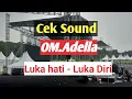 Download Lagu Cek sound || Luka hati - Luka Diri || om.adella #ceksound