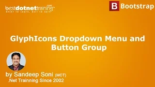 Bootstrap Tutorial - Glyph Icons Drop down Menu and Button Group