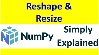 Numpy Reshape and Numpy Resize Part - 05