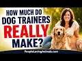 How Much Do Dog Trainers Really Make How Much Money Can You Make as a Dog Trainer