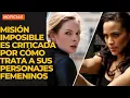 Mision Imposible es criticada por como trata a sus personajes femeninos