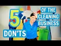 5 Don ts of the Cleaning Business