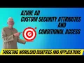Azure AD Custom Security Attributes and Conditional Access