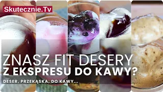 Czy ekspres do kawy zrobi także… deser? 5 pomysłów. Oraz inspiracje;) :: Skutecznie.Tv