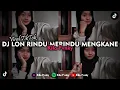Download Lagu DJ LON RINDU MERINDU MENGKANE VIRAL TIKTOK 2023