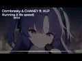 Dombresky & CHANEY ft. KLP - Running (1.18x speed)