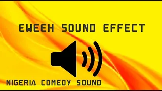 Eweeh Sound Effect Nigeria Comedy Sound 