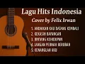 Download Lagu Lagu Hits Indonesia Terbaik | Cover Akustik Felix Irwan Full Album