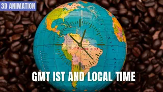 Longitude And Time What is GMT IST And Local Time 3D Animation I Chandan Negi I